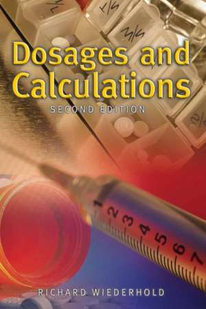 Dosages and Calculations: And Practice de Richard Wiederhold