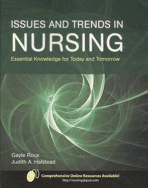 Issues and Trends in Nursing: Essential Knowledge for Today and Tomorrow de Gayle M. Roux