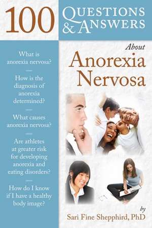 100 Questions & Answers about Anorexia Nervosa de Sari Fine Shepphird