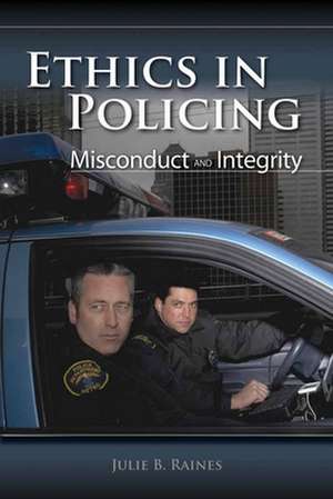 Ethics in Policing: Misconduct and Integrity de Raines