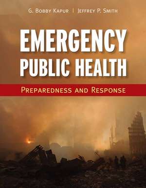 Emergency Public Health: Preparedness and Response de Girish Bobby Kapur