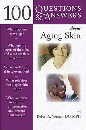 100 Questions & Answers about Aging Skin de Robert A. Norman