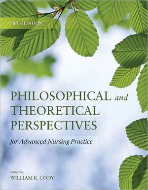 Philosophical and Theoretical Perspectives for Advanced Nursing Practice de Martin Ed. Cody