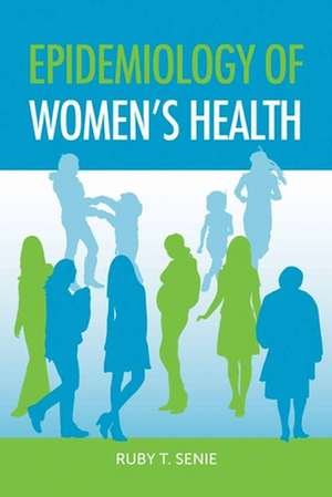 Epidemiology of Women's Health de Ruby T. Senie