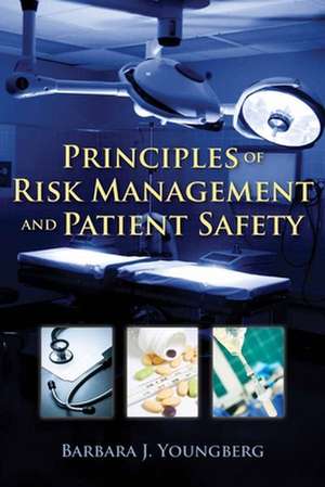 Principles of Risk Management and Patient Safety de Barbara J. Youngberg