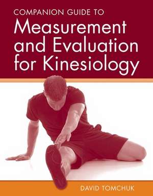 Companion Guide to Measurement and Evaluation for Kinesiology de David Tomchuk