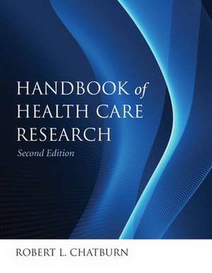 Handbook for Health Care Research de Robert L. Chatburn