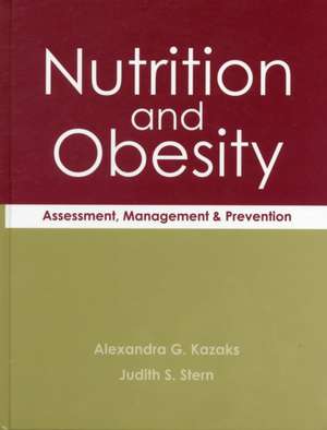 Nutrition and Obesity: Assessment, Management & Prevention de Alexandra G. Kazaks