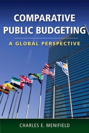 Comparative Public Budgeting: A Global Perspective de Charles E. Menifield