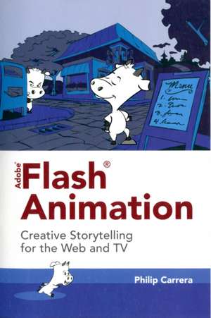 Adobe Flash Animation: Creative Storytelling for Web and TV [With CDROM] de Philip Carrera