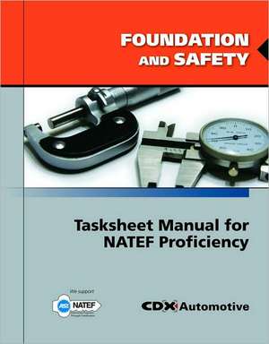 Foundation and Safety Tasksheet Manual for Natef Proficiency: A Resource for Nurses de CDX Automotive