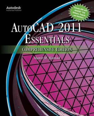 AutoCAD? 2011 Essentials Comprehensive Edition de Munir Hamad