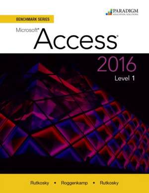 Benchmark Series: Microsoft Access 2016 de Nita Rutkosky