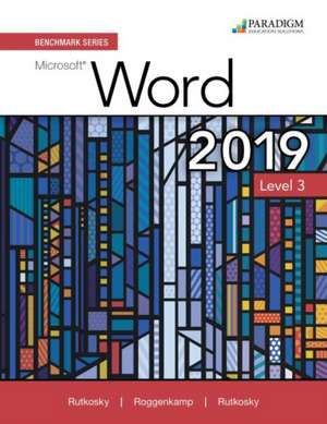 Benchmark Series: Microsoft Word 2019 Level 3 de Ian Rutkosky