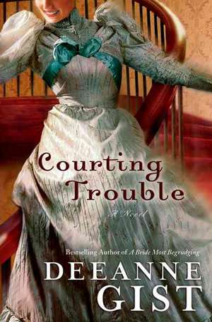 Courting Trouble de Deeanne Gist