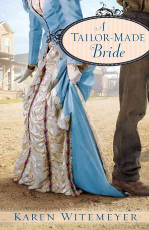 A Tailor–Made Bride de Karen Witemeyer