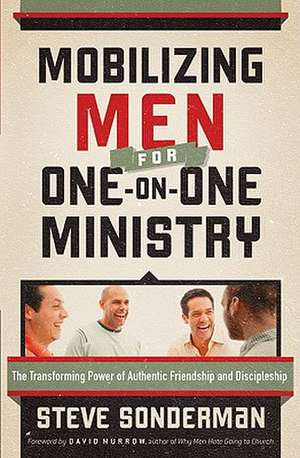 Mobilizing Men for One-On-One Ministry de Steve Sonderman