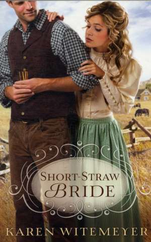 Short–Straw Bride de Karen Witemeyer