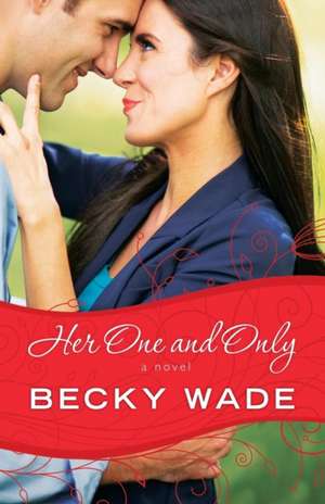 Her One and Only de Becky Wade