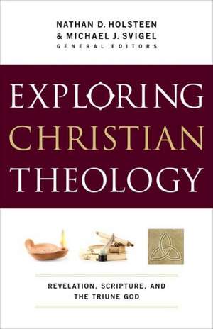 Exploring Christian Theology – Revelation, Scripture, and the Triune God de Michael J. Svigel