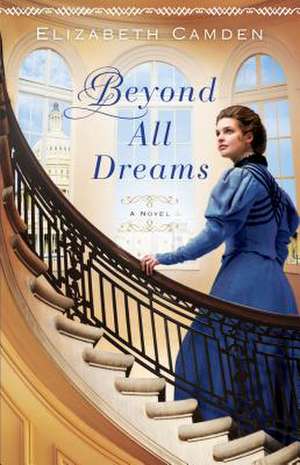 Beyond All Dreams de Elizabeth Camden