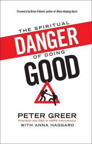 The Spiritual Danger of Doing Good de Peter Greer