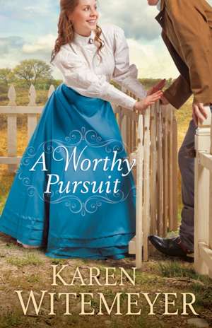 A Worthy Pursuit de Karen Witemeyer