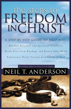 The Steps to Freedom in Christ de Neil T. Anderson