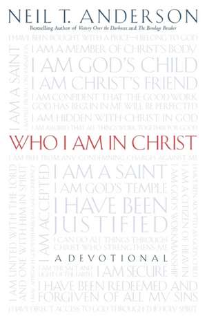 Who I Am in Christ de Neil T. Anderson