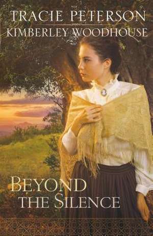 Beyond the Silence de Tracie Peterson