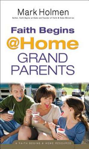 Faith Begins @ Home Grandparents de Mark Holmen