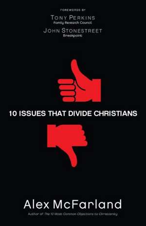 10 Issues That Divide Christians de Alex Mcfarland