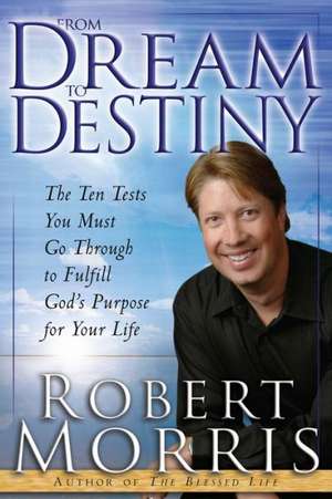 From Dream to Destiny de Robert Morris