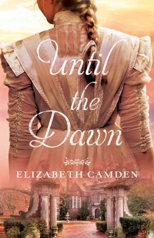 Until the Dawn de Elizabeth Camden