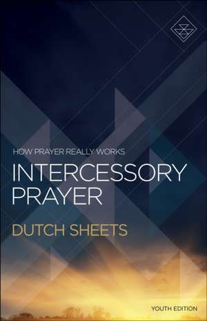 Intercessory Prayer de Dutch Sheets