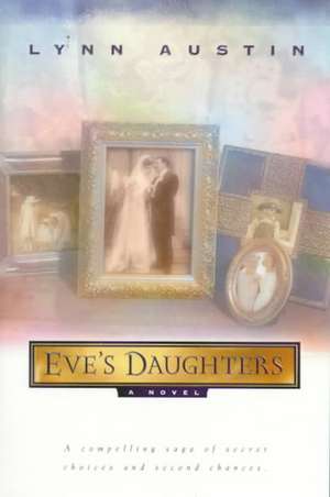 Eve`s Daughters de Lynn Austin