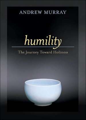 Humility – The Journey Toward Holiness de Andrew Murray