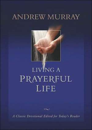 Living a Prayerful Life de Andrew Murray