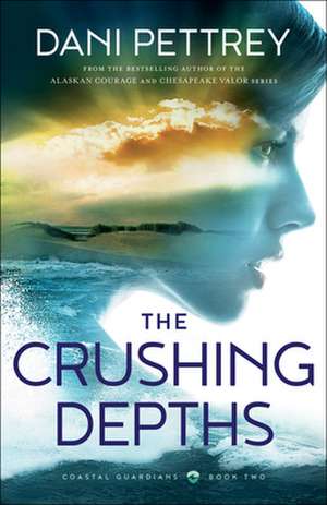 The Crushing Depths de Dani Pettrey