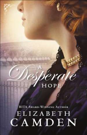 A Desperate Hope de Elizabeth Camden