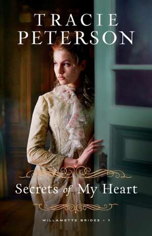 Secrets of My Heart de Tracie Peterson