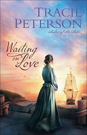 Waiting on Love de Tracie Peterson