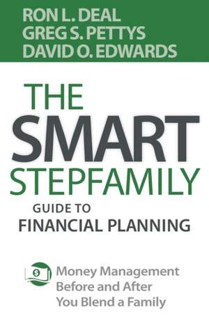 The Smart Stepfamily Guide to Financial Planning – Money Management Before and After You Blend a Family de Ron L. Deal