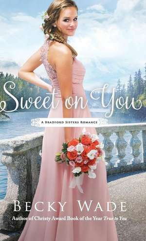 Sweet on You de Becky Wade