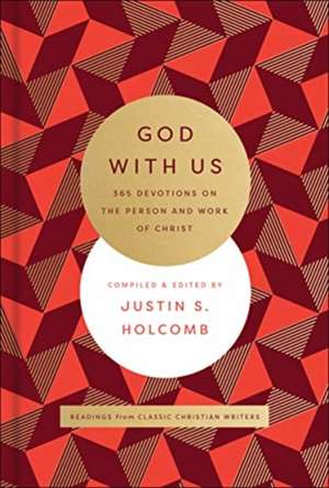 God with Us – 365 Devotions on the Person and Work of Christ de Justin S. Holcomb