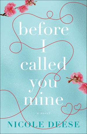 Before I Called You Mine de Nicole Deese