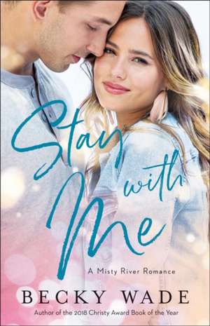 Stay with Me de Becky Wade