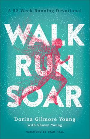 Walk, Run, Soar de Dorina Gilmore Young