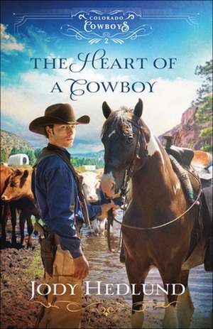 The Heart of a Cowboy de Jody Hedlund