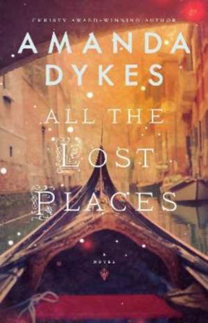 All the Lost Places de Amanda Dykes